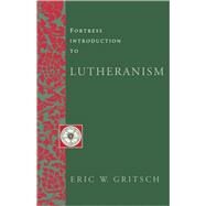 Fortress Introduction to Lutheranism by Gritsch, Eric W., 9780800627805