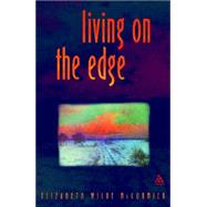 Living on the Edge : Breaking up to Breakdown to Breakthrough by Elizabeth Wilde McCormick, 9780826467805