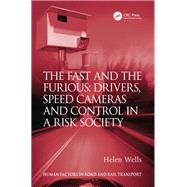 The Fast and The Furious: Drivers, Speed Cameras and Control in a Risk Society by Wells,Helen, 9781138077805