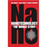 Nanotechnology: The Whole Story by Rogers; Ben, 9781439897805