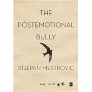 The Postemotional Bully by Mestrovic, Stjepan G., 9781473907805