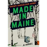 Made in Maine by Henry, Shawn Samuelson, 9781954907805