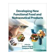 Developing New Functional Food and Nutraceutical Products by Bagchi, Debasis, 9780128027806