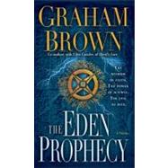 The Eden Prophecy A Thriller by BROWN, GRAHAM, 9780345527806