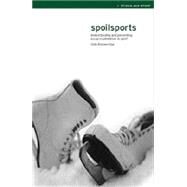 Spoilsports: Understanding and Preventing Sexual Exploitation in Sport by Brackenridge; Celia, 9780419257806