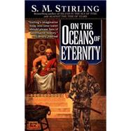 On the Oceans of Eternity A Novel of the Change by Stirling, S. M., 9780451457806