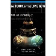 The Clock Of The Long Now Time and Responsibility by Brand, Stewart, 9780465007806