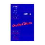 Hobbes: On the Citizen by Thomas Hobbes , Edited by Richard Tuck , Michael Silverthorne, 9780521437806