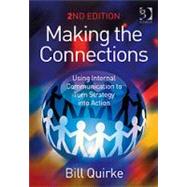 Making the Connections: Using Internal Communication to Turn Strategy into Action by Quirke,Bill, 9780566087806