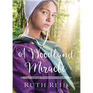 A Woodland Miracle by Reid, Ruth, 9780718097806