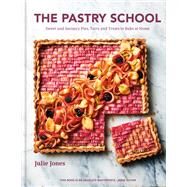 The Pastry School Sweet and Savoury Pies, Tarts and Treats to Bake at Home by Jones, Julie, 9780857837806