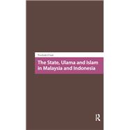 The State, Ulama and Islam in Malaysia and Indonesia by Norshahril Saat, 9781003707806