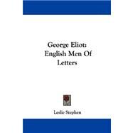 George Eliot : English Men of Letters by Stephen, Leslie, 9781430497806