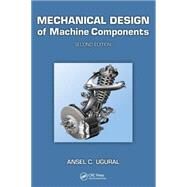 Mechanical Design of Machine Components, Second Edition by Ugural; Ansel C., 9781439887806