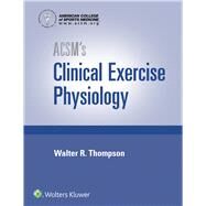ACSM's Clinical Exercise Physiology by American College of Sports Medicine, 9781496387806