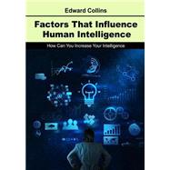 Factors That Influence Human Intelligence by Collins, Edward, 9781505667806