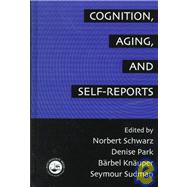 Cognition, Aging and Self-Reports by Schwarz,Norbert, 9781560327806