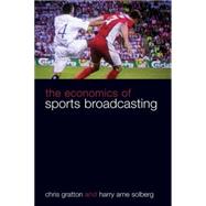The Economics of Sports Broadcasting by Gratton; Chris, 9780415357807
