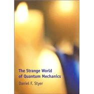 The Strange World of Quantum Mechanics by Daniel F. Styer, 9780521667807