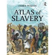 Atlas of Slavery by Walvin; James, 9780582437807