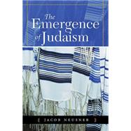 The Emergence of Judaism by Neusner, Jacob, 9780664227807