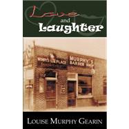 Love and Laughter by Gearing, Louise Murphy, 9780741447807