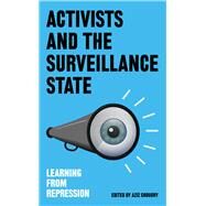 Activists and the Surveillance State by Choudry, Aziz, 9780745337807