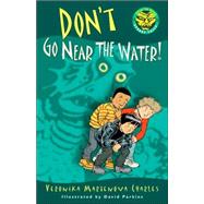 Don't Go Near the Water! by Charles, Veronika Martenova; Parkins, David, 9780887767807