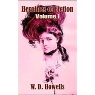 Heroines of Fiction : Volume I by Howells, W. D., 9781410207807