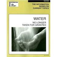 Water : No Longer Taken for Granted by Alters, Sandra M., 9781414407807