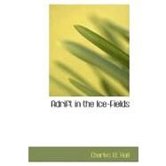 Adrift in the Ice-Fields by Hall, Charles W., 9781434687807