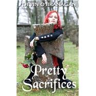Pretty Sacrifices by O'Branagan, Devin, 9781477497807