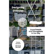 Designing Disorder Experiments and Disruptions in the City by Sennett, Richard; Sendra, Pablo, 9781788737807