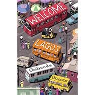 Welcome to Lagos A Novel by Onuzo, Chibundu, 9781936787807