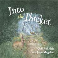 Into the Thicket by Kuhnlein, Gail; Megahan, John, 9798990747807