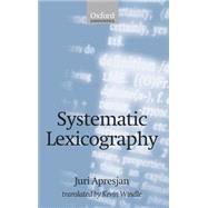 Systematic Lexicography by Apresjan, Juri; Windle, Kevin, 9780198237808