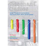 Resonant Games Design Principles for Learning Games that Connect Hearts, Minds, and the Everyday by Klopfer, Eric; Haas, Jason; Osterweil, Scot; Rosenheck, Louisa; Macklin, Colleen, 9780262037808
