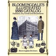 Bloomingdale's Illustrated 1886 Catalog by Bloomingdale Brothers, 9780486257808