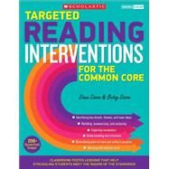 Targeted Reading Interventions for the Common Core: Grades 4-8 Classroom-Tested Lessons That Help Struggling Students Meet the Rigors of the Standards by Sisson, Diana; Sisson, Betsy, 9780545657808