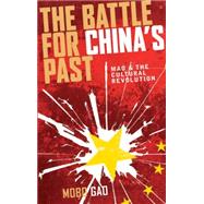The Battle for China's Past Mao and the Cultural Revolution by Gao, Mobo, 9780745327808