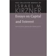 Essays on Capital and Interest by Kirzner, Israel M.; Boettke, Peter J.; Sautet, Frederic, 9780865977808