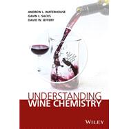 Understanding Wine Chemistry by Waterhouse, Andrew L.; Sacks, Gavin L.; Jeffery, David W., 9781118627808