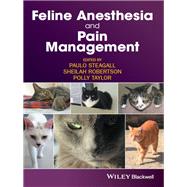 Feline Anesthesia and Pain Management by Steagall, Paulo; Robertson, Sheilah A.; Taylor, Polly, 9781119167808