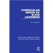 Curricular Needs of Slow Learners by Brennan; W K, 9781138597808
