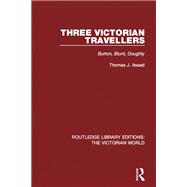 Three Victorian Travellers by Thomas J. Assad, 9781315637808