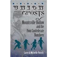 Union Ghosts of Mountsville Hollow by Portch, Larry D.; Portch, Michelle, 9781466287808