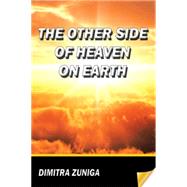 The Other Side of Heaven on Earth by Zuniga, Dimitra, 9781499027808