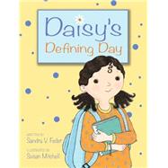 Daisy's Defining Day by Feder, Sandra V.; Mitchell, Susan, 9781554537808