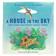 A House in the Sky by Jenkins, Steve; Gourley, Robbin, 9781580897808