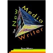 The New Media Writer by Morey, Sean, 9781598717808